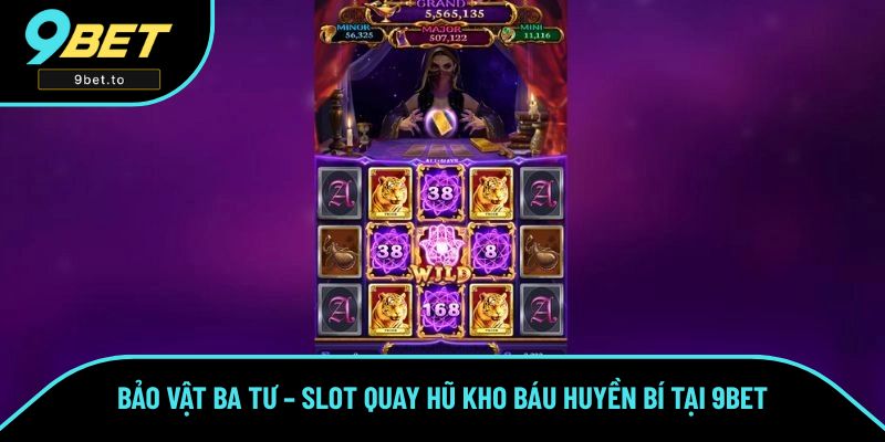 Bảo Vật Ba Tư – Slot Quay Hũ Kho Báu Huyền Bí Có Tại 9BET