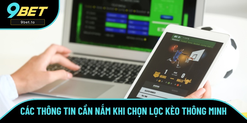 Các thông tin cần nắm khi chọn lọc kèo thông minh