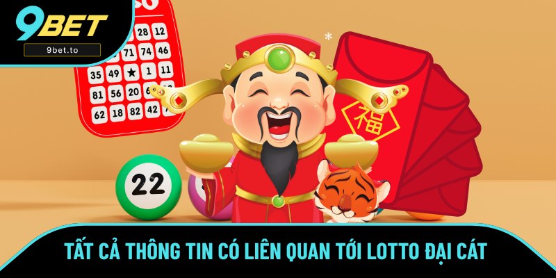 Đại Cát lotto sở hữu luật chơi và đổi thưởng ra sao? Đại Cát lotto sở hữu luật chơi và đổi thưởng ra sao?