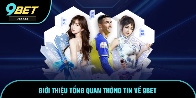 Giới thiệu thông tin tổng quan về 9bet Giới thiệu thông tin tổng quan về 9bet