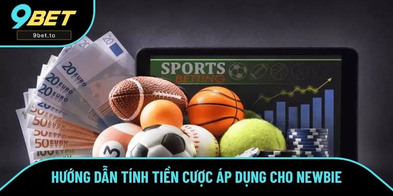 Hướng dẫn tính tiền cược áp dụng cho newbie Hướng dẫn tính tiền cược áp dụng cho newbie