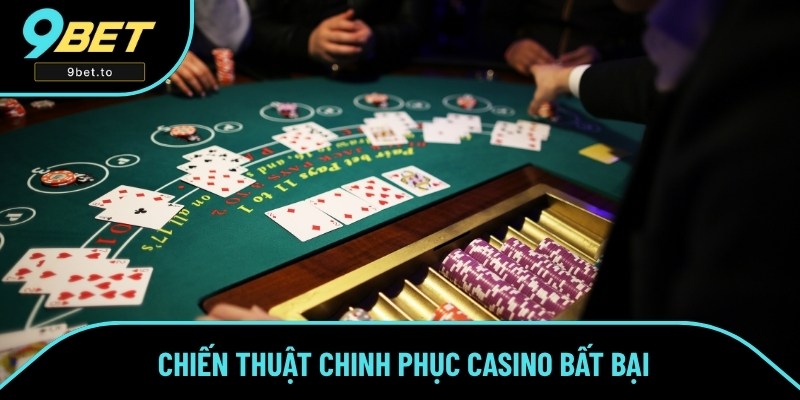 Nắm bắt những chiến thuật chinh phục casino từ chuyên gia