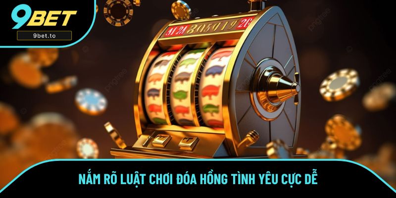 Nắm rõ luật chơi Đóa Hồng Tình Yêu cực dễ
