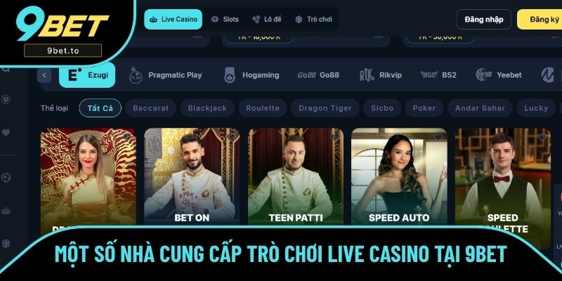 Một số nhà cung cấp trò chơi live casino tại 9BET