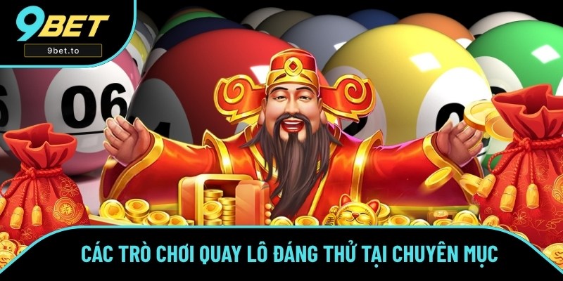 Các loại quay thưởng hot nhất hiện nay