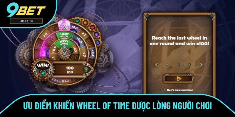 Ưu điểm của Wheel of Time Ưu điểm của Wheel of Time
