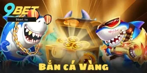 Bắn Cá Vàng – Trò chơi giải trí hot nhất được yêu thích